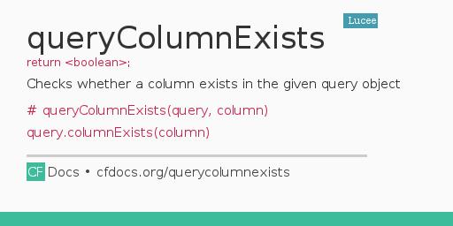 queryColumnExists Code Examples and CFML Documentation